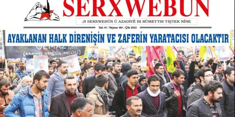 SERXWEBÛN’UN OCAK SAYISI ‘AYAKLANAN HALK, DİRENİŞ VE ZAFERİN YARATICISI OLACAKTIR’ MANŞETİYLE ÇIKTI