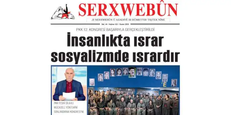 SERXWEBÛN’UN MAYIS 2025 (SON) SAYISI ÇIKTI!